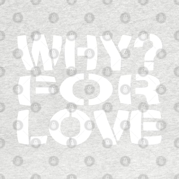 WHY? For Love by Village Values